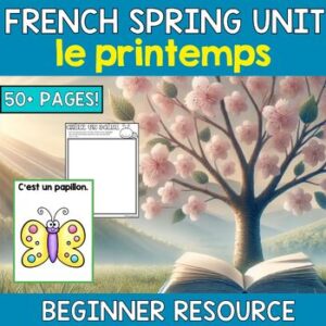 French Spring Unit - Middle School 5th to 7th Grade - le printemps - Core FSL